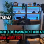 Learn about Hybrid Cloud Management with Azure Global Azure 2021