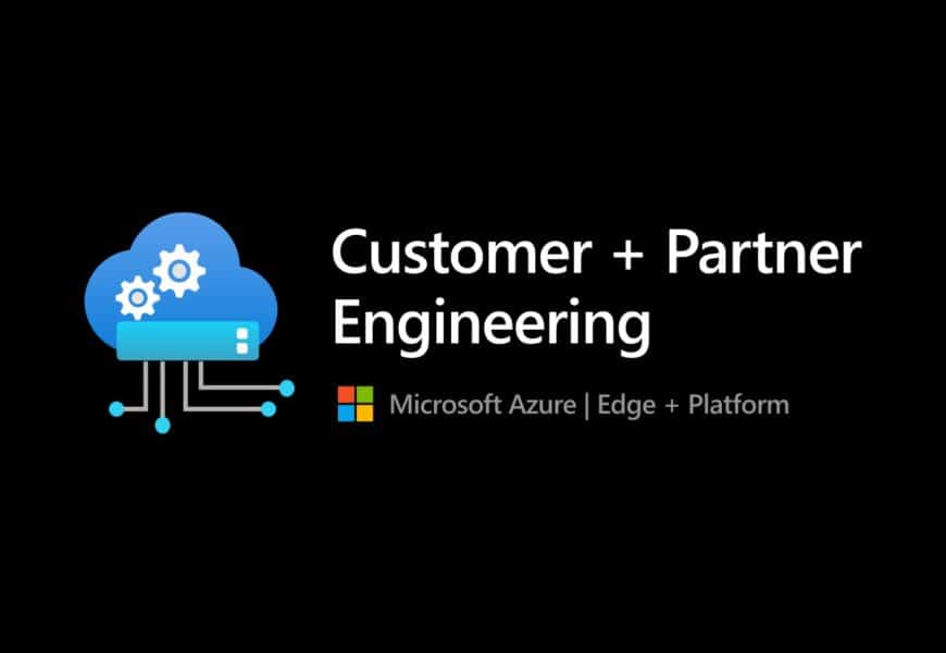 Microsoft Azure Edge Platform Customer and Partner Engineering - Azure Hybrid