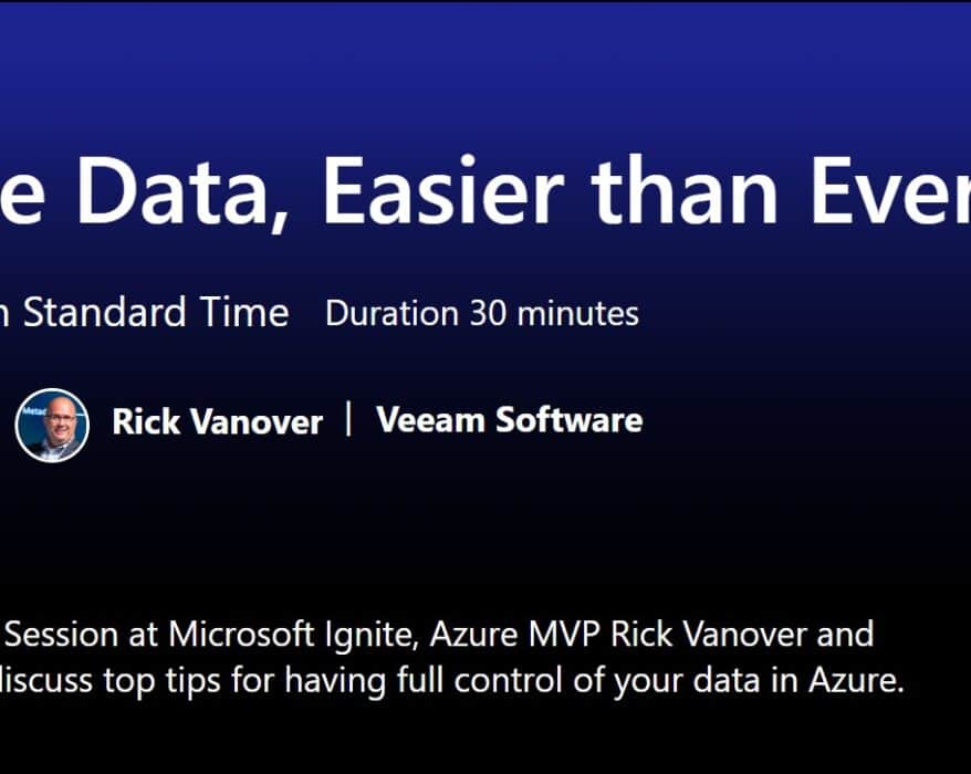 Microsoft Ignite Ask the Experts Protecting Azure Data, Easier than Ever